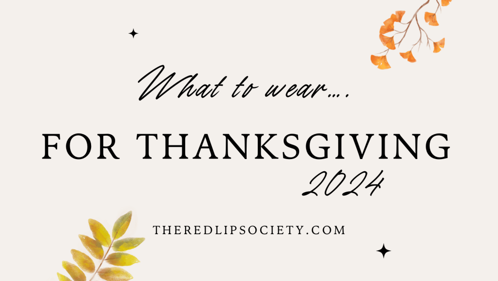 WHAT TO WEAR FOR THANKSGIVING |&nbsp;2024